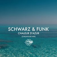 Schwarz & Funk - Chaleur d'azur (Chillhouse Mix)
