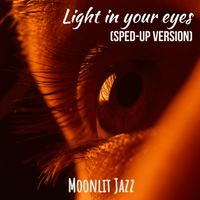 Moonlit Jazz - Light in Your Eyes (Sped Up)