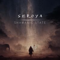 SEROYA - Shamanic State
