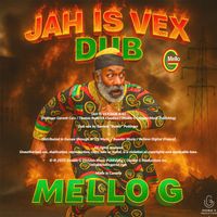 Mello G - Jah is Vex Dub