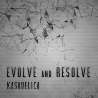 Kasadelica - Evolve and Resolve