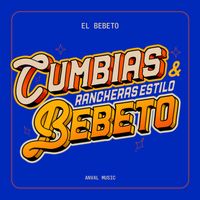 El Bebeto - Cumbias y Rancheras Estilo Bebeto