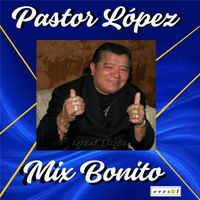 Pastor Lopez - Mix Bonito