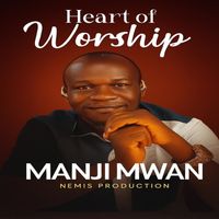 Manji Mwan - HEART OF WORSHIP