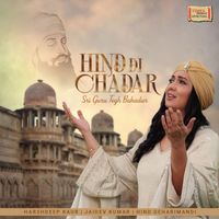 Harshdeep Kaur - Hind Di Chadar - Sri Guru Tegh Bahadur