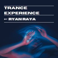 Ryan Raya - Trance Experience