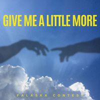 Falaska Contest - Give Me A Little More
