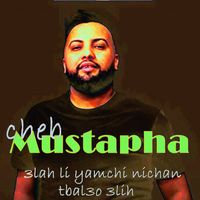 Cheb Mustapha - 3lah Li Yamchi Nichan tbal3o 3lih
