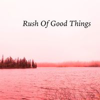 Robert Anton Strobel - Rush of Good Things