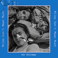 Kai Holloway - Miles Don't Mean Much