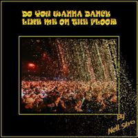 NELL SILVA - Do You Wanna Dance Like Me On The Floor