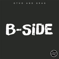 Otho and Grag - B-Side
