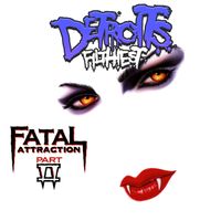 Detroit's Filthiest - Fatal Attraction Part II