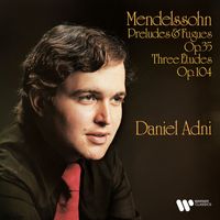 Daniel Adni - Mendelssohn: Preludes and Fugues, Op. 35 & Études, Op. 104b