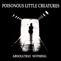 Poisonous Little Creatures - Absolutely Nothing