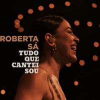 Roberta Sá - Tudo Que Cantei Sou