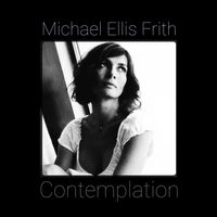 Michael Ellis Frith - Contemplation
