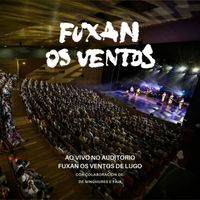 Fuxan Os Ventos - Ao Vivo No Auditorio Fuxan Os Ventos De Lugo (En directo)