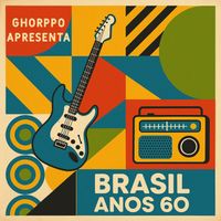 Ghorppo - Ghorppo Apresenta: Brasil Anos 60
