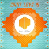 Mak & Pasteman - What Love Is