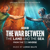 Lorne Balfe - The War Between The Land and the Sea (Original Television Soundtrack)