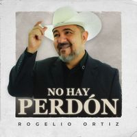 Rogelio Ortiz - No Hay Perdón
