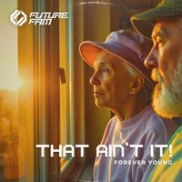 That Ain't It, Future Fam UNIVERSE - Forever Young