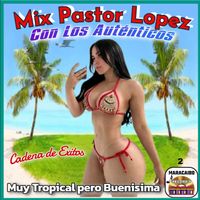 Pastor Lopez - Muy Tropical, pero Buenisima: Morenita / Para que Goces / Pal Cumbión / Maracaibo