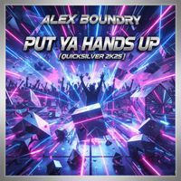 Alex Boundry - Put Ya Hands Up (Quicksilver 2k25)