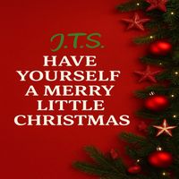 J.T.S. - Have Yourself a Merry Little Christmas
