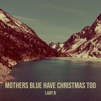 Lady B - Mothers Blue Have Christmas Too