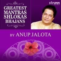 Anup Jalota - Greatest Mantras, Shlokas, Bhajans by Anup Jalota