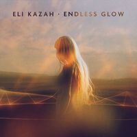 Eli Kazah - Endless Glow