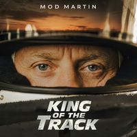 Mod Martin - KING OF THE TRACK