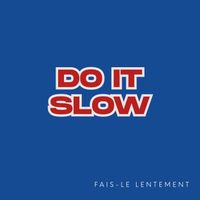 Valium. Repeat - Do It Slow (fais-le lentement)