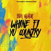 Isiah Mentor - Whine Fi Yu Country