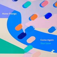 Home Frango - Come Again / Your Love