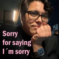 Maximiliano Obes - I'm sorry for saying I'm sorry