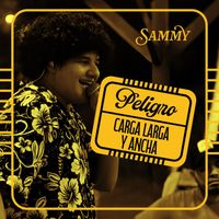 Sammy - Peligro, Carga Larga Y Ancha