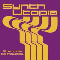 François de Roubaix - Synth Utopia