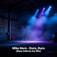 Mike Nero - Duro, Duro (Bass Inferno Inc Mix)
