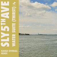 Sly5thAve - Water Suite (Thirst) (Kassa Overall Remix)