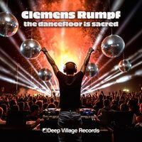 Clemens Rumpf - The Dancefloor Is Sacred (Club Mix)