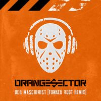 Orange Sector - Der Maschinist (Funker Vogt Remix)