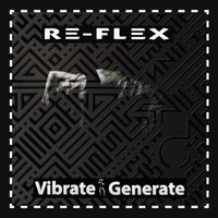 Re-Flex - Vibrate Generate