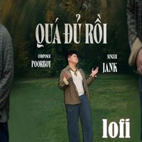 Jank - Quá Đủ Rồi (Lofi)
