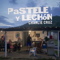 Charlie Cruz - Pastele y Lechón
