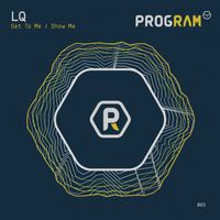 LQ - Get to Me / Show Me