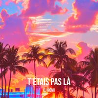 DJ ROMI - T'ÉTAIS PAS LÀ