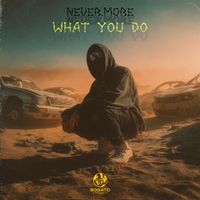 never.more - What You Do